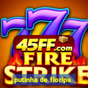 putinha de floripa